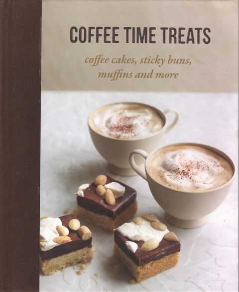 Coffee Time Treats: Coffee Cakes, Sticky Buns, Muffins and More