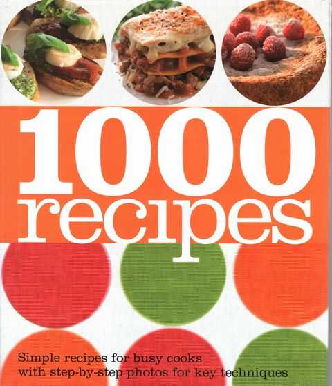 Image for 1000 Recipes: Simple Recipes for Busy Cooks with Step-By-Step Photos for Key Techniques 1000 Recipes: Simple Recipes for Busy Cooks with Step-By-Step Photos for Key Techniques