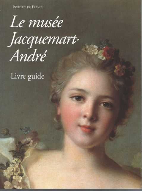 Le Musee Jacquemart-Andre - Livre Guide