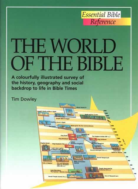 The Word of the Bible : A Colourfully Illustrated Survey of the History, Geography and Social Backdrop to Life in Bible Times [Esential Bible Reference]