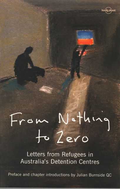 From Nothing to Zero: Letters from Refugees in Australia's Detention Centres