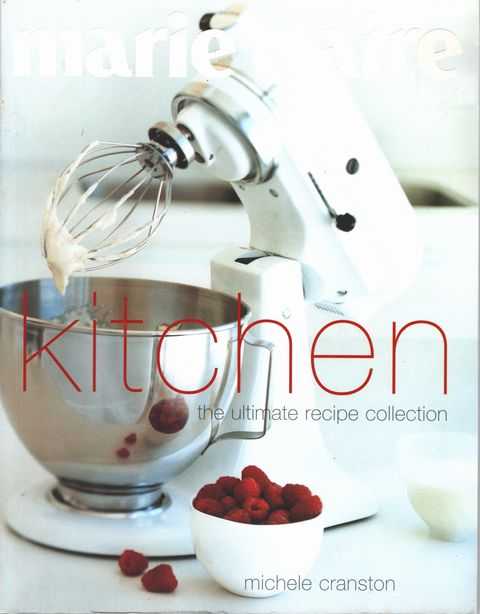 Marie Claire Kitchen: The Ultimate Recipe Collection