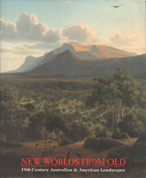New Worlds From Old: 19th Century Australian & American Landscapes