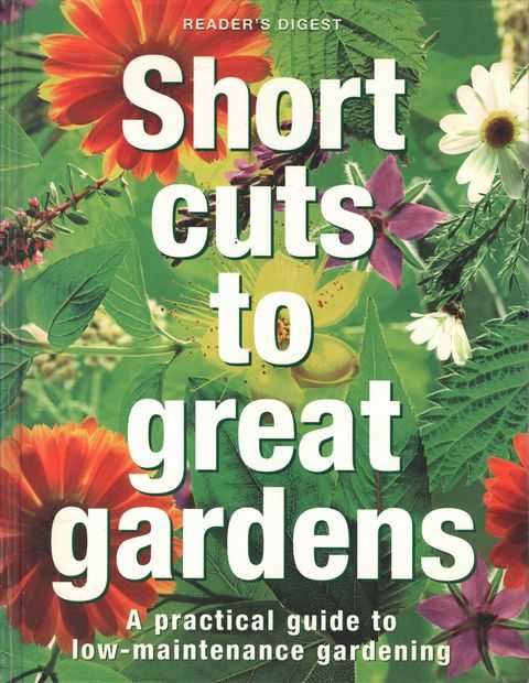 Image for Short Cuts to Great Gardens: A Practical Guide to Low-maintenance Gardening Short Cuts to Great Gardens: A Practical Guide to Low-maintenance Gardening
