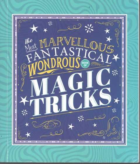 Image for The Most Marvellous Fantastical Wondrous Magic Tricks The Most Marvellous Fantastical Wondrous Magic Tricks