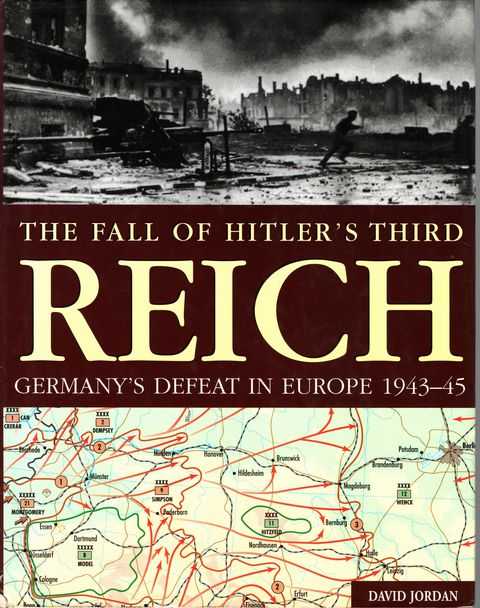 The Fall of Hitler's Third Reich: Germany's Defeat in Europe 1943-45