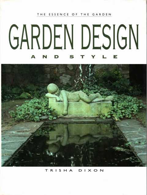 The Essence of the Garden: Garden Design and Style