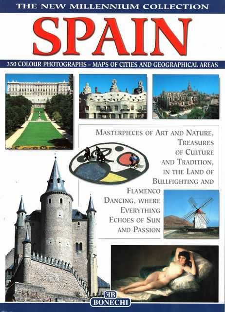 Spain [The New Millenium Collection]: Masterpieces of Art and Nature, Treasures of Culture and Tradition in the Land of Bullfighting and Flamenco Dancing, Where Everything Echoes of Sun and Passion