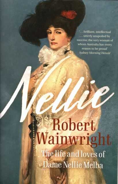 Nellie: The Life and Loves of Dame Nellie Melba