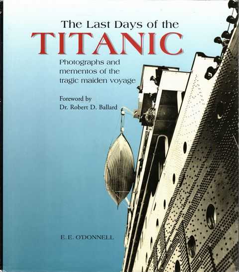 The Last Days of the Titanic: Photographs and Mementos of the Tragic Maiden Voyage