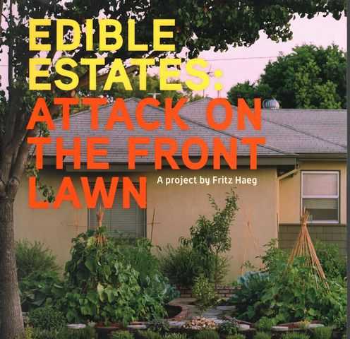 Image for Edible Estates: Attack on the Front Lawn - A Project by Fritz Haeg Edible Estates: Attack on the Front Lawn - A Project by Fritz Haeg