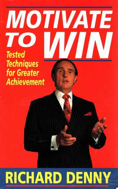 Motivate to Win: Tested Techniques for Greater Achievement