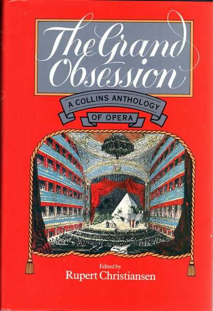 The Grand Obsession: A Collins Anthology of Opera