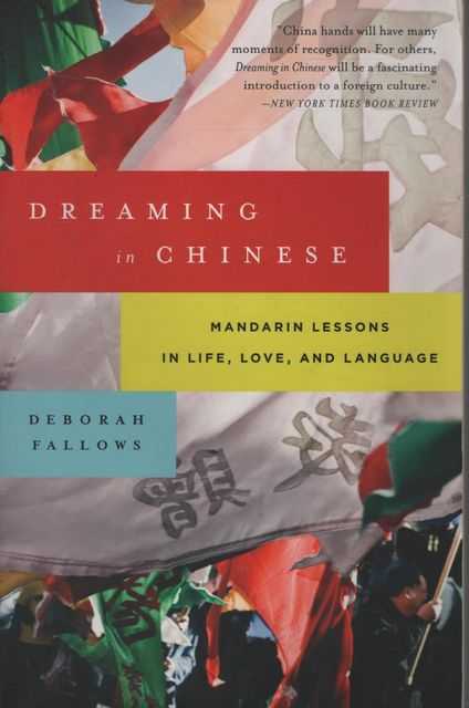 Dreaming in Chinese: Mandarin Lessons in Life, Love and Language