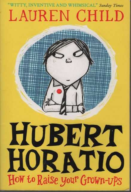 Hubert Horatio: How To Raise Your Grown-Ups