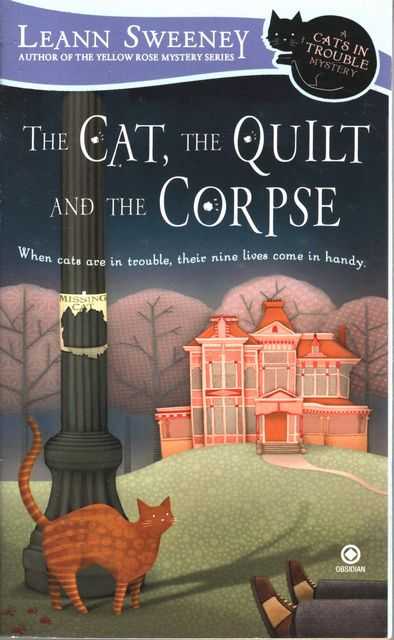 The Cat, The Quilt and the Corpse [A Cat's In Trouble Mystery]