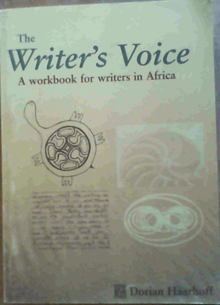 The Writer's Voice : A Workbook for Writers in Africa