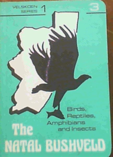 The Natal Bushveld; Birds, Reptiles, Amphibians and Insects