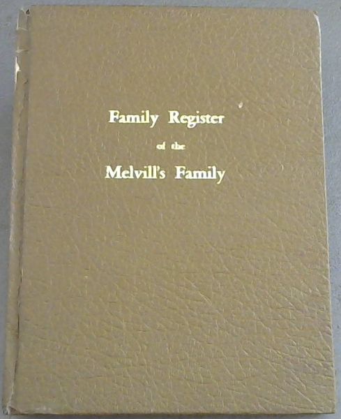 Family Register of the Melvill's Family & Short Account of the Life of Mr. John Melvill from 1800-1852
