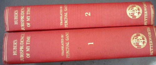 The Jurisprudence of My Time (Heedensdaegse Rechtsgeleertheyt) Volume 1 & 2