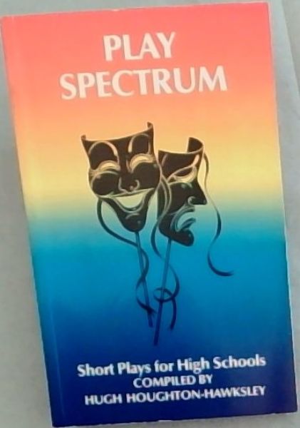 Image for Play spectrum: Short plays for high schools Play spectrum: Short plays for high schools