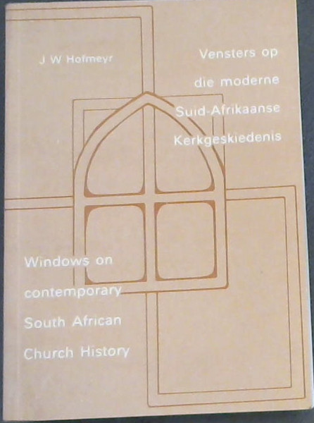 Windows on Contemporary South African Church History / Vensters op die Moderne Suid-Afrikaanse Kerkgeskedienis