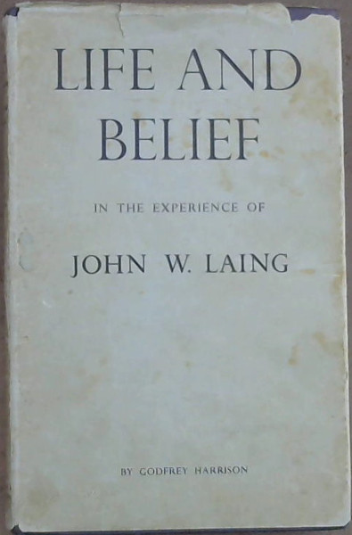 Life and Belief In the Experiences of John W. Laing