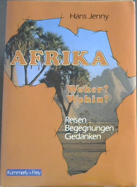 Afrika, Woher Wohin: Reisen, Begegnungen, Gedanken