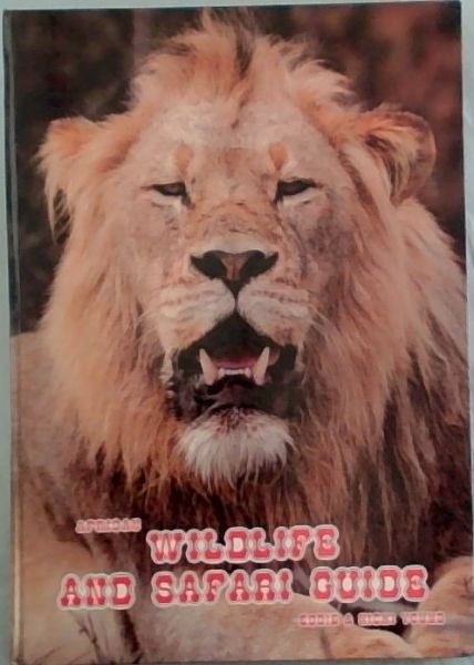 Image for African Wildlife and Safari Guide. the All-in-One Wildlife, Hunting and Holiday Guide African Wildlife and Safari Guide. the All-in-One Wildlife, Hunting and Holiday Guide