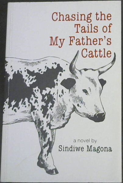 Chasing the Tails of My Father's Cattle - a novel