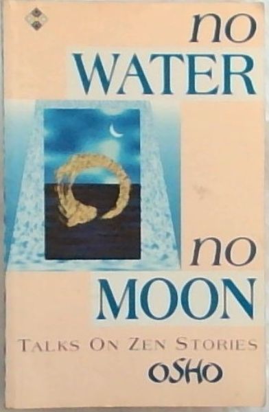 No Water No Moon: Talks on Zen Stories