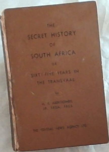 The Secret History of South Africa or Sixty-Five Years in the Transvaal