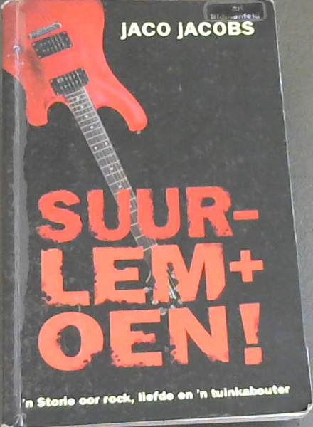 Suurlemoen!: 'n Storie Oor Liefde, Rock En 'n Tuinkabouter (Afrikaans Edition)