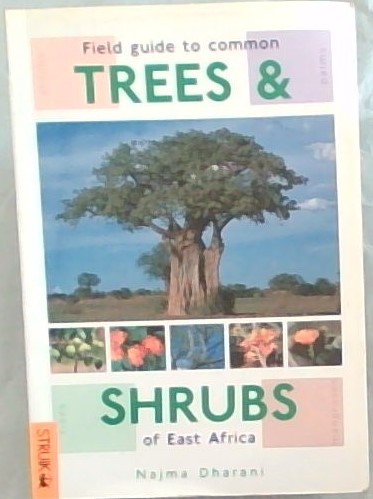 Field Guide to Common Trees and Shrubs of East Africa