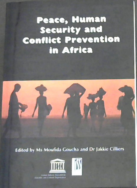 Image for Peace, Human Security and Conflict Prevention in Africa: Proceedings of the UNESCO-ISS Expert Meeting held in Pretoria, South Africa 23-24 July 2001 Peace, Human Security and Conflict Prevention in Africa: Proceedings of the UNESCO-ISS Expert Meeting held in Pretoria, South Africa 23-24 July 2001