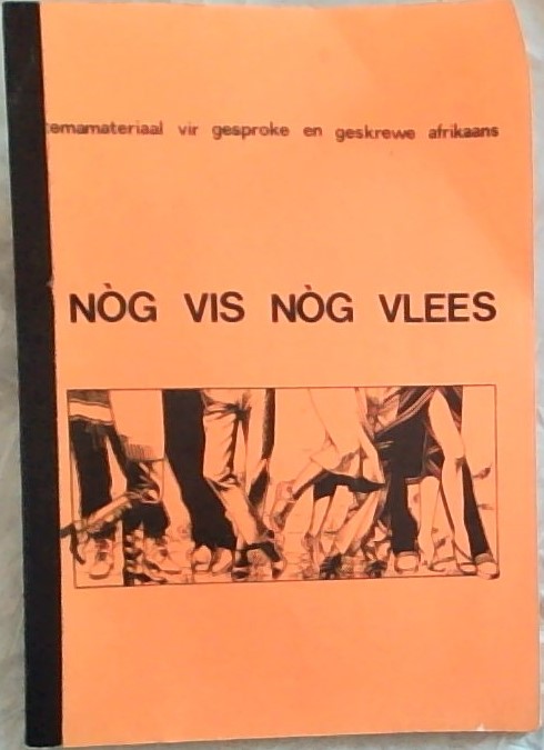 Nog Vis Nog Vlees [Temamateriaal vir gesproke en geskrewe Afrikaans]
