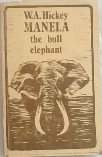 Manela, the bull elephant: A story for the young at heart