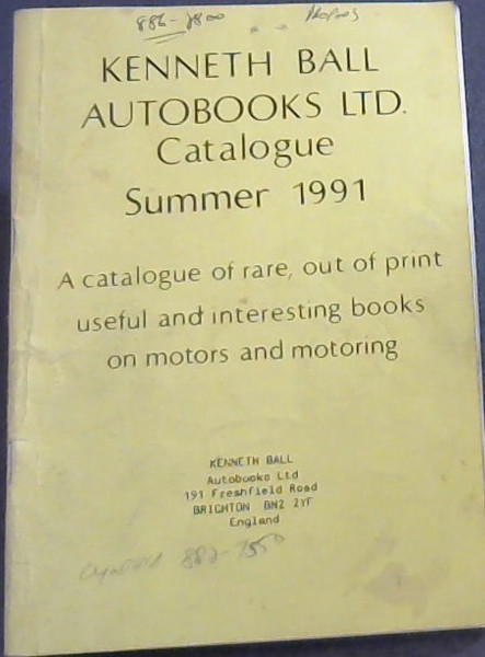 Kenneth Ball Autobooks LTD. Catalogue SUmmer 1991 : A catalogue of rare, out of print useful and interesting books on motors and motoring