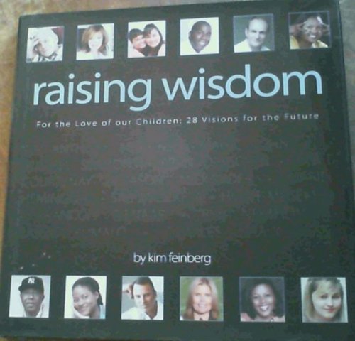 Raising Wisdom : For the Love of our Children - 28 Visions for the Future