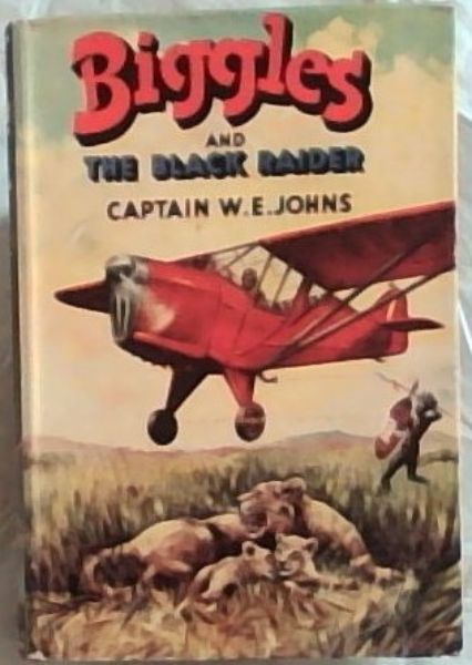 BIGGLES And The Black Raider - Another adventure of Air Detective-Inspector Bigglesworth and his Air Police
