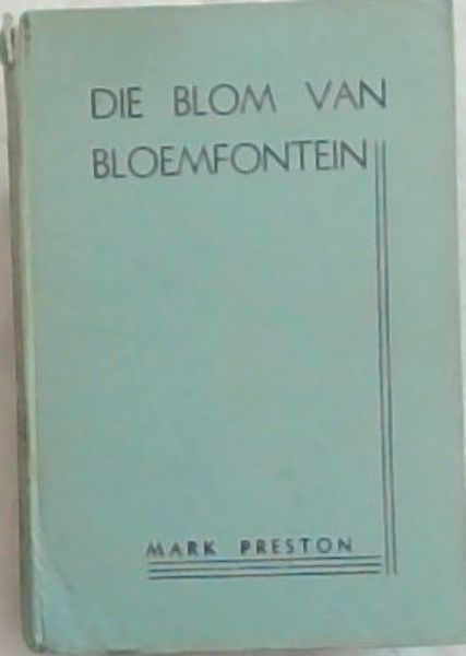 Image for Die Blom Van Bloemfontein Die Blom Van Bloemfontein