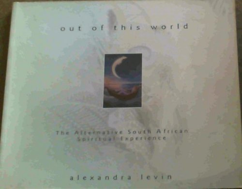 Out of This World : The Alternative South African Spiritual Experience