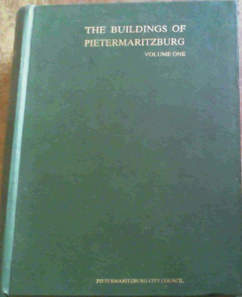The Buildings of Pietermaritzburg : Volume One