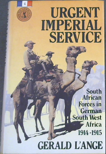 Urgent Imperial Service: South African Forces in German South West Africa, 1914-15 (South Africans at War)
