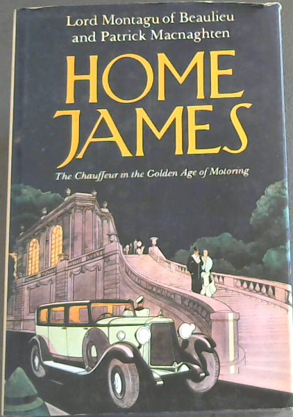 Image for HOME JAMES ; The Chauffeur in the Golden Age of Motoring HOME JAMES ; The Chauffeur in the Golden Age of Motoring