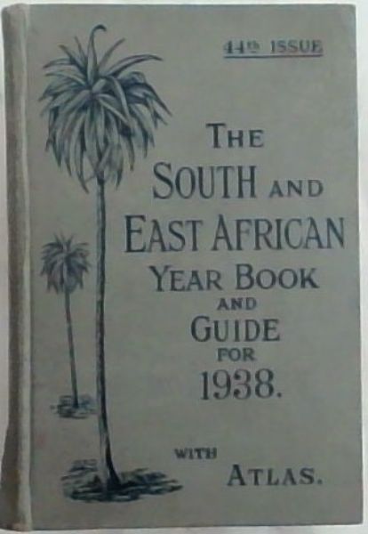 Image for The South and East African Year Book and Guide for 1938. with Atlas. 44th Issue The South and East African Year Book and Guide for 1938. with Atlas. 44th Issue