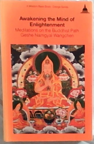 Awakening the Mind of Enlightenment ; Meditations on the Buddhist Path (A Wisdom basic book)
