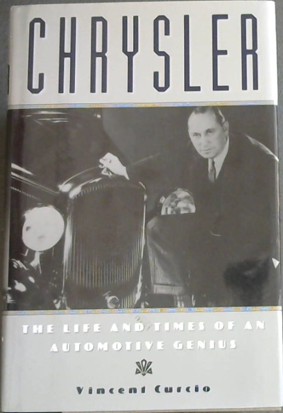 Chrysler: The Life and Times of an Automotive Genius