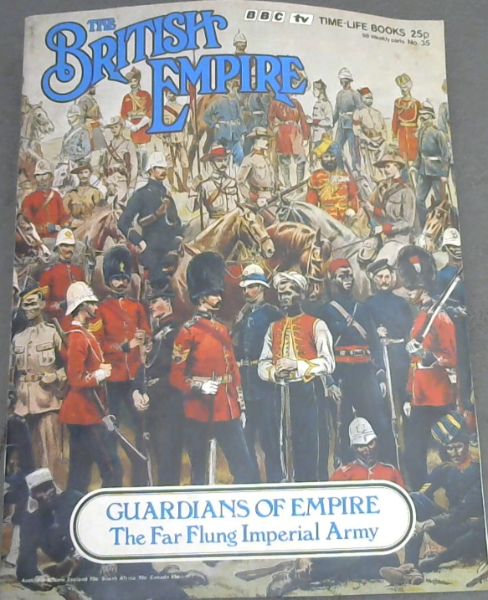 The British Empire No. 35 : Guardians of Empire, The Far Flung Imperial Army