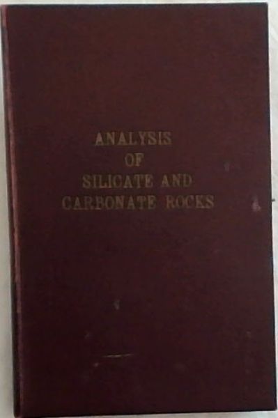 The Analysis of Silicate and Carbonate Rocks. a revised and enlarged edition of Bulletin 422